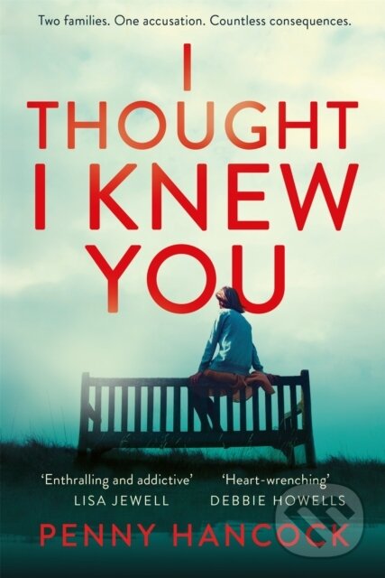 Kniha: I Thought I Knew You (Penny Hancock). Pan Books, 2019 Kniha: I Thought I Knew You (Penny Hancock). Pan Books, 2019