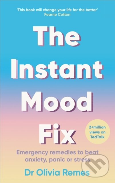 Kniha: The Instant Mood Fix (Olivia Remes). Ebury Publishing, 2021 Kniha: The Instant Mood Fix (Olivia Remes). Ebury Publishing, 2021