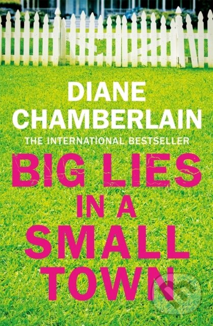 Kniha: Big Lies in a Small Town (Diane Chamberlain). MacMillan, 2020 Kniha: Big Lies in a Small Town (Diane Chamberlain). MacMillan, 2020