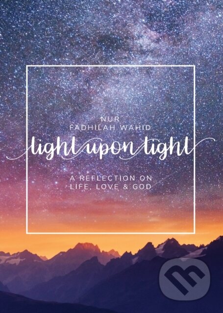 Kniha: Light Upon Light (Nur Fadhilah Wahid). , 2019 Kniha: Light Upon Light (Nur Fadhilah Wahid). , 2019