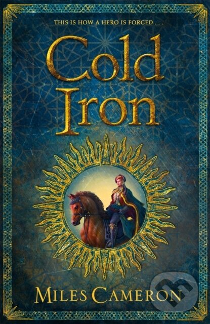 Kniha: Cold Iron (Miles Cameron). Gollancz, 2019 Kniha: Cold Iron (Miles Cameron). Gollancz, 2019
