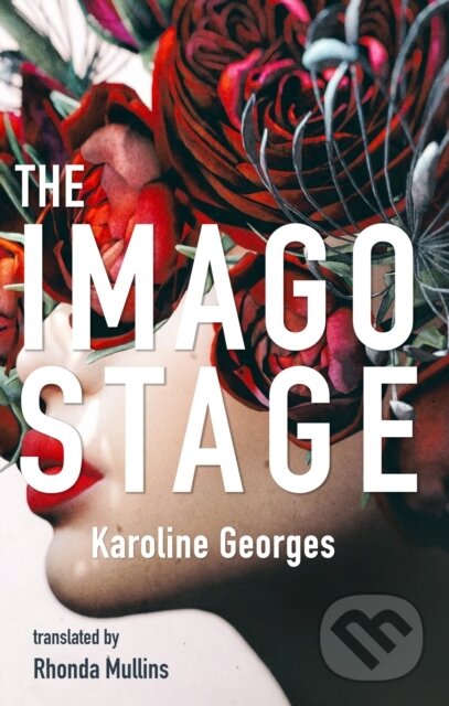 Kniha: The Imago Stage (Karoline Georges). Coach House Books, 2020 Kniha: The Imago Stage (Karoline Georges). Coach House Books, 2020
