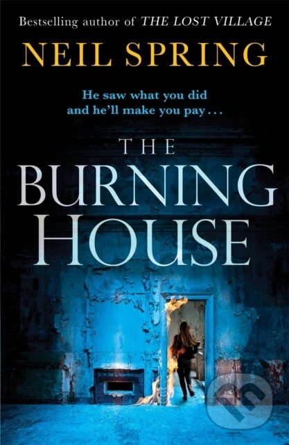 Kniha: The Burning House (Neil Spring). Quercus, 2019 Kniha: The Burning House (Neil Spring). Quercus, 2019