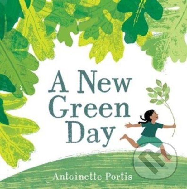 Kniha: A New Green Day (Antoinette Portis). Scallywag, 2020 Kniha: A New Green Day (Antoinette Portis). Scallywag, 2020