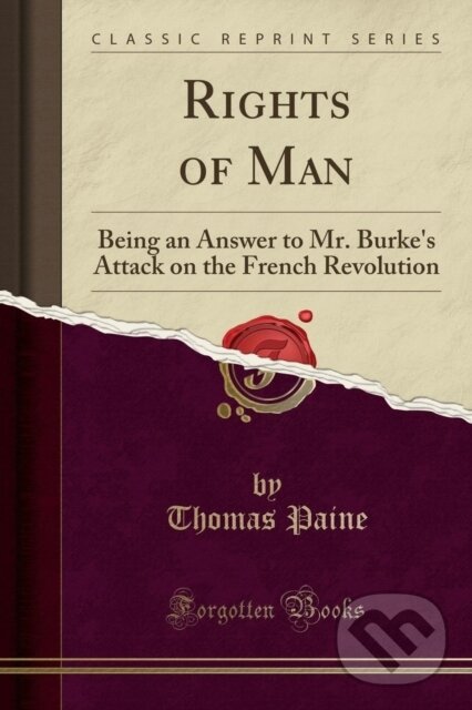 Kniha: Rights Of Man (Thomas Paine). Forgotten Books, 2018 Kniha: Rights Of Man (Thomas Paine). Forgotten Books, 2018