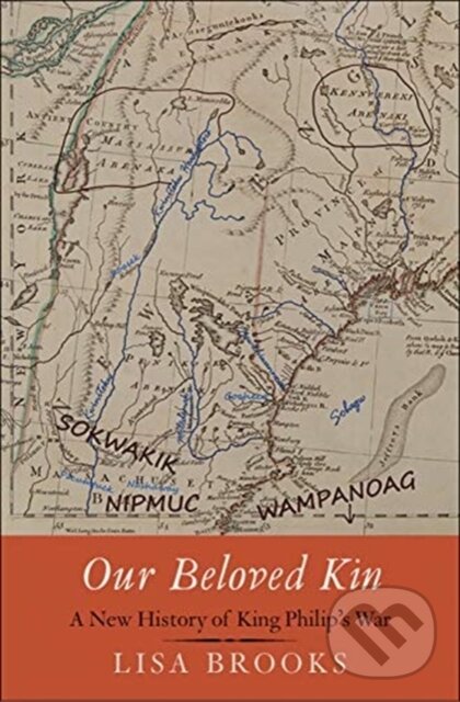 Kniha: Our Beloved Kin (Lisa Brooks). Yale University Press, 2019 Kniha: Our Beloved Kin (Lisa Brooks). Yale University Press, 2019