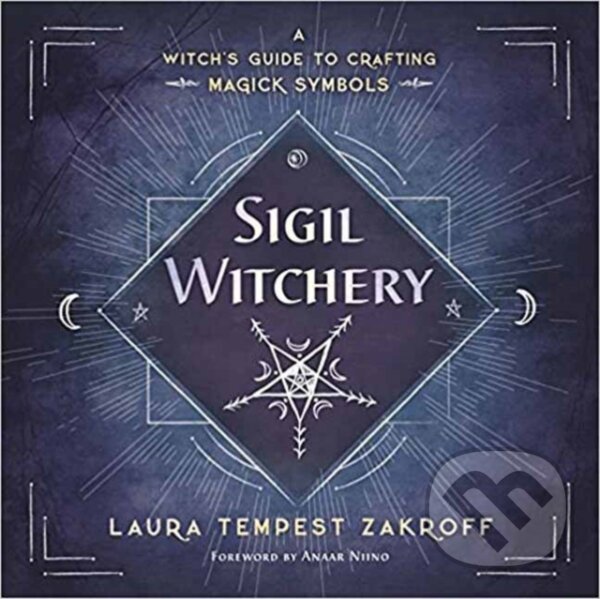 Kniha: Sigil Witchery (Laura Tempest Zakroff). Llewellyn Publications, 2018 Kniha: Sigil Witchery (Laura Tempest Zakroff). Llewellyn Publications, 2018