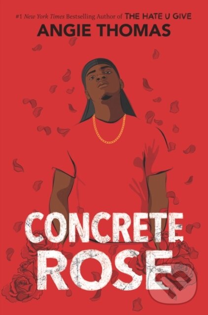 Kniha: Concrete Rose (Angie Thomas). Clarion Books, 2021 Kniha: Concrete Rose (Angie Thomas). Clarion Books, 2021