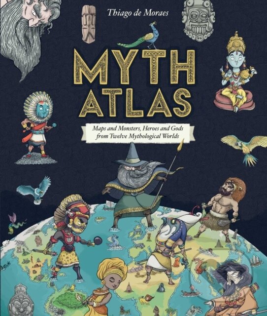Kniha: Myth Atlas (Thiago de Moraes). , 2019 Kniha: Myth Atlas (Thiago de Moraes). , 2019