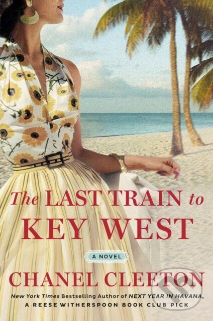 Kniha: The Last Train to Key West (Chanel Cleeton). , 2020 Kniha: The Last Train to Key West (Chanel Cleeton). , 2020