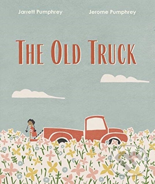 Kniha: The Old Truck (Jarrett Pumphrey a Jerome Pumphrey). WW Norton & Co, 2020 Kniha: The Old Truck (Jarrett Pumphrey a Jerome Pumphrey). WW Norton & Co, 2020