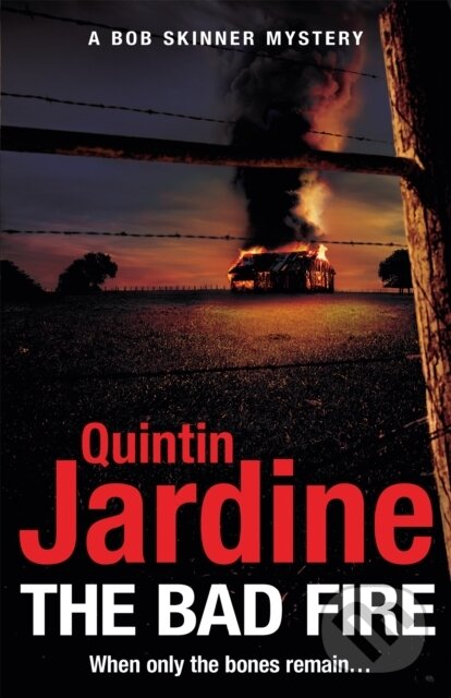 Kniha: The Bad Fire (Bob Skinner series, Book 31) (Quintin Jardine). Headline Book, 2019 Kniha: The Bad Fire (Bob Skinner series, Book 31) (Quintin Jardine). Headline Book, 2019