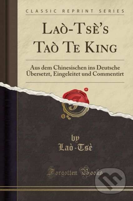 Kniha: Latss Ta Te King (Lao-Tse Lao-Tse). Forgotten Books, 2018 Kniha: Latss Ta Te King (Lao-Tse Lao-Tse). Forgotten Books, 2018