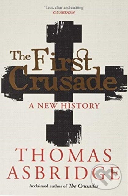 Kniha: The First Crusade (Thomas Asbridge). Simon & Schuster, 2020 Kniha: The First Crusade (Thomas Asbridge). Simon & Schuster, 2020