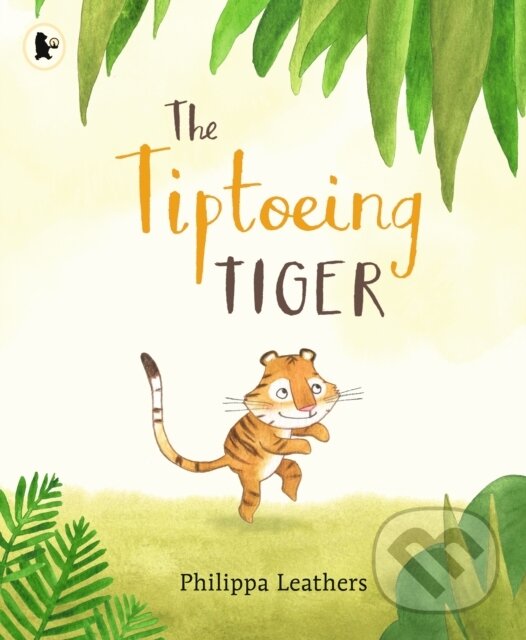 Kniha: The Tiptoeing Tiger (Philippa Leathers). Walker books, 2019 Kniha: The Tiptoeing Tiger (Philippa Leathers). Walker books, 2019