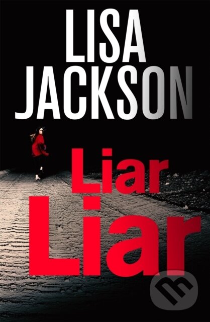 Kniha: Liar, Liar (Lisa Jackson). Mulholland Books, 2019 Kniha: Liar, Liar (Lisa Jackson). Mulholland Books, 2019