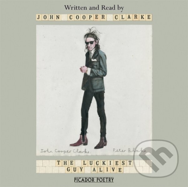 Kniha: The Luckiest Guy Alive (John Cooper Clarke). , 2018 Kniha: The Luckiest Guy Alive (John Cooper Clarke). , 2018