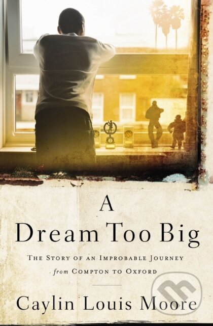 Kniha: A Dream Too Big (Caylin Louis Moore). Thomas Nelson Publishers, 2020 Kniha: A Dream Too Big (Caylin Louis Moore). Thomas Nelson Publishers, 2020