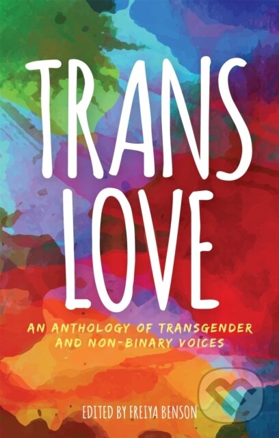 Kniha: Trans Love (Freiya Benson). Jessica Kingsley, 2019 Kniha: Trans Love (Freiya Benson). Jessica Kingsley, 2019