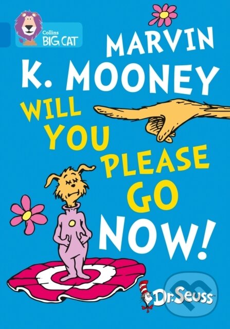 Kniha: Marvin K. Mooney Will You Please Go Now! (Dr. Seuss). Collins, 2018 Kniha: Marvin K. Mooney Will You Please Go Now! (Dr. Seuss). Collins, 2018