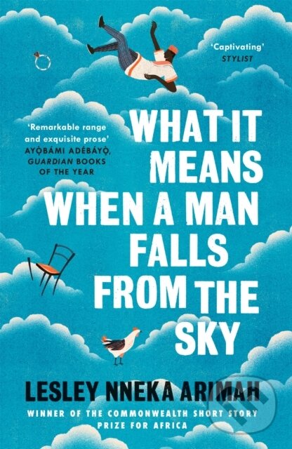Kniha: What It Means When A Man Falls From The Sky (Lesley Nneka Arimah). Tinder, 2018 Kniha: What It Means When A Man Falls From The Sky (Lesley Nneka Arimah). Tinder, 2018