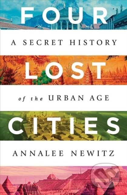 Kniha: Four Lost Cities (Annalee Newitz). WW Norton & Co, 2021 Kniha: Four Lost Cities (Annalee Newitz). WW Norton & Co, 2021