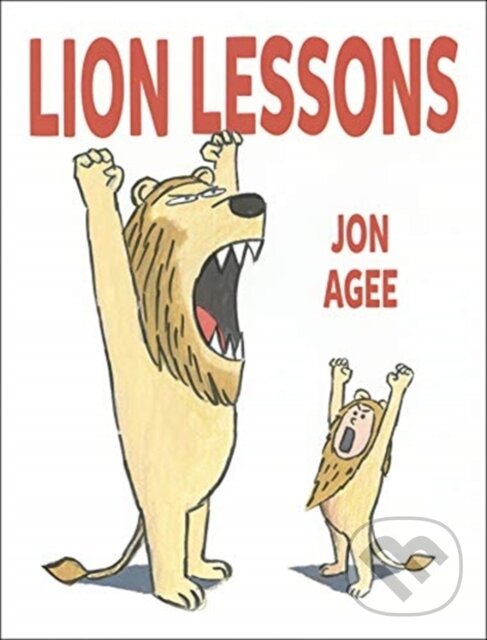 Kniha: Lion Lessons (Jon Agee). Scallywag, 2021 Kniha: Lion Lessons (Jon Agee). Scallywag, 2021