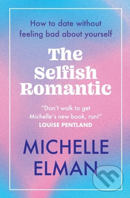 Kniha: The Selfish Romantic (Michelle Elman). Welbeck, 2024 Kniha: The Selfish Romantic (Michelle Elman). Welbeck, 2024