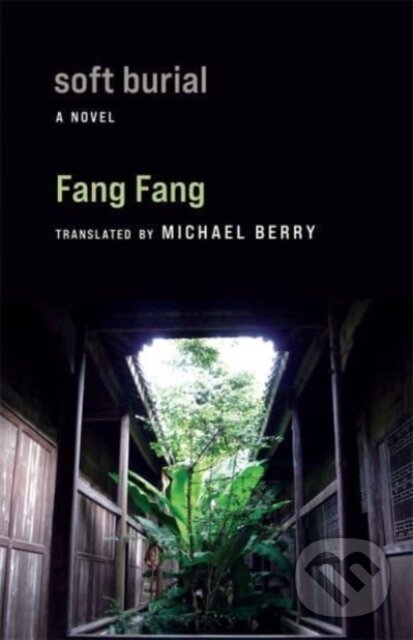 Kniha: Soft Burial (Fang Fang). Columbia University Press, 2025 Kniha: Soft Burial (Fang Fang). Columbia University Press, 2025