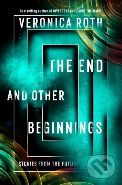 Kniha: The End and Other Beginnings (Veronica Roth). HarperCollins, 2021 Kniha: The End and Other Beginnings (Veronica Roth). HarperCollins, 2021