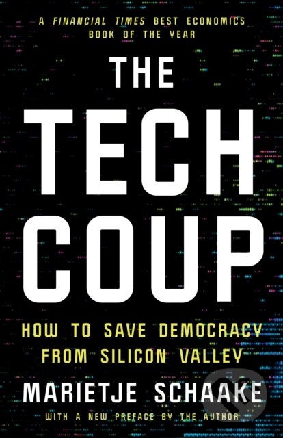 Kniha: The Tech Coup (Marietje Schaake). Princeton University Press, 2025 Kniha: The Tech Coup (Marietje Schaake). Princeton University Press, 2025
