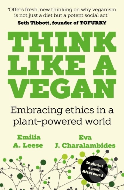 Kniha: Think Like a Vegan (Emilia A. Leese a Eva J. Charalambides). Unbound, 2025 Kniha: Think Like a Vegan (Emilia A. Leese a Eva J. Charalambides). Unbound, 2025