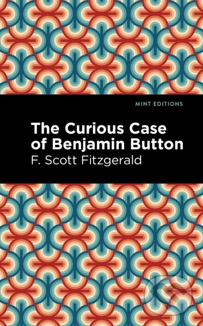 Kniha: The Curious Case of Benjamin Button (F. Scott Fitzgerald). , 2021 Kniha: The Curious Case of Benjamin Button (F. Scott Fitzgerald). , 2021