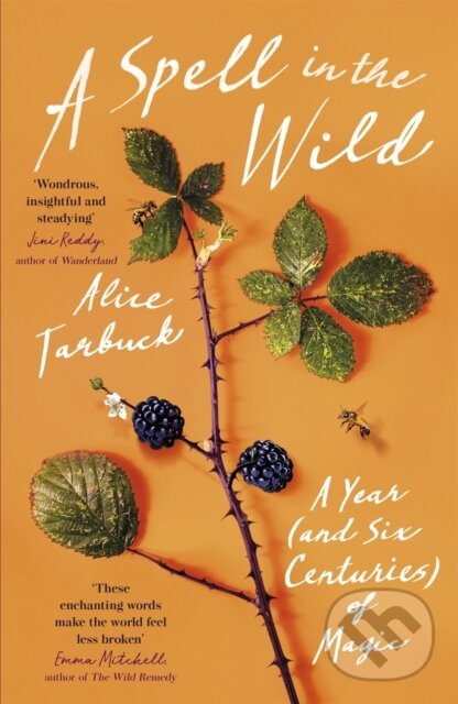 Kniha: A Spell in the Wild (Alice Tarbuck). Two Roads, 2021 Kniha: A Spell in the Wild (Alice Tarbuck). Two Roads, 2021