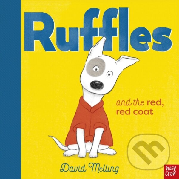 Kniha: Ruffles and the Red, Red Coat (David Melling). Nosy Crow, 2021 Kniha: Ruffles and the Red, Red Coat (David Melling). Nosy Crow, 2021