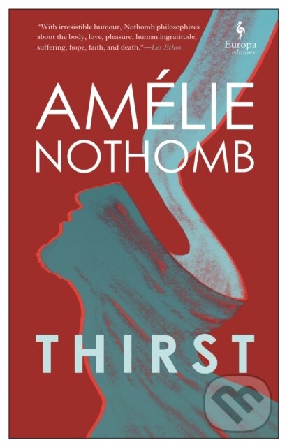 Kniha: Thirst (Amelie Nothomb). Europa Editions, 2021 Kniha: Thirst (Amelie Nothomb). Europa Editions, 2021