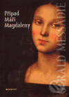 Kniha: Případ Máří Magdaleny (Gerald Messadié). Garamond, 2005 Kniha: Případ Máří Magdaleny (Gerald Messadié). Garamond, 2005