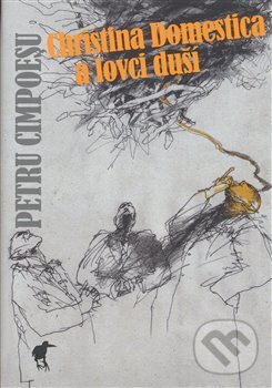 Kniha: Christina Domestica a lovci duší (Pétru Cimpoesu). Havran, 2008 Kniha: Christina Domestica a lovci duší (Pétru Cimpoesu). Havran, 2008