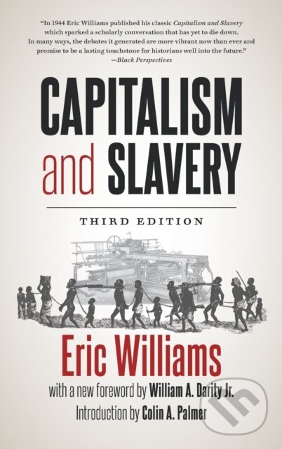 Kniha: Capitalism and Slavery (Eric Williams). The University of North Carolina, 2021 Kniha: Capitalism and Slavery (Eric Williams). The University of North Carolina, 2021