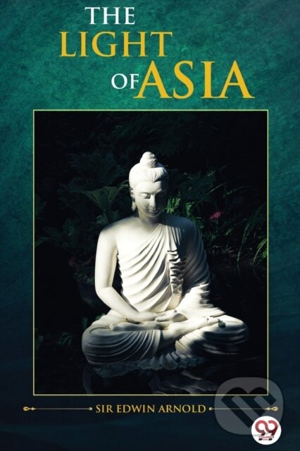 Kniha: The Light of Asia (Edwin Arnold). Double 9 Books LLP, 2022 Kniha: The Light of Asia (Edwin Arnold). Double 9 Books LLP, 2022