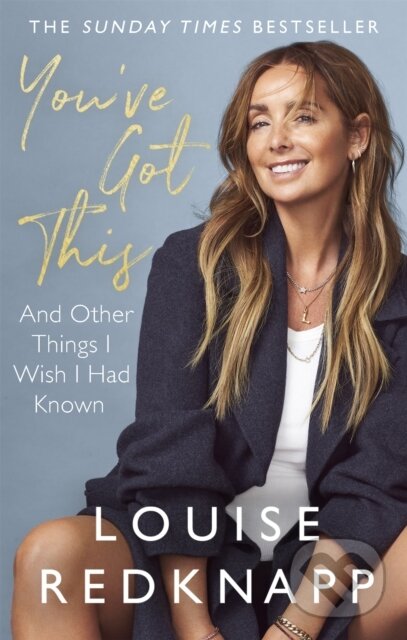 Kniha: You've Got This (Louise Redknapp). Piatkus, 2022 Kniha: You've Got This (Louise Redknapp). Piatkus, 2022