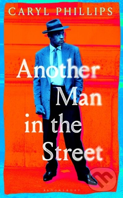 Kniha: Another Man in the Street (Caryl Phillips). Bloomsbury, 2026 Kniha: Another Man in the Street (Caryl Phillips). Bloomsbury, 2026