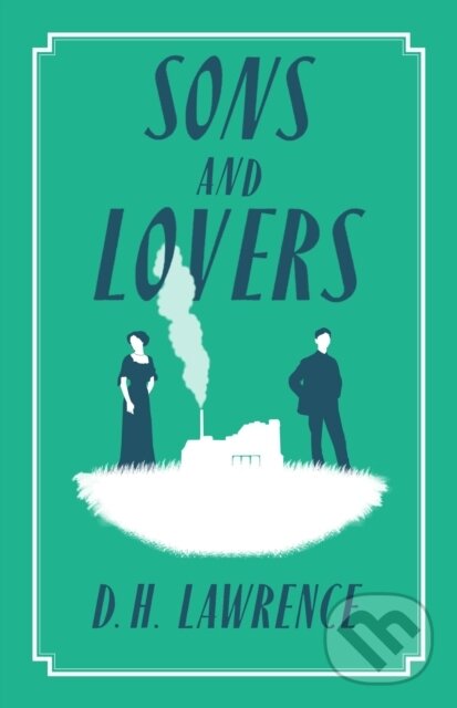 Kniha: Sons and Lovers (D.H. Lawrence). Alma Classics, 2021 Kniha: Sons and Lovers (D.H. Lawrence). Alma Classics, 2021