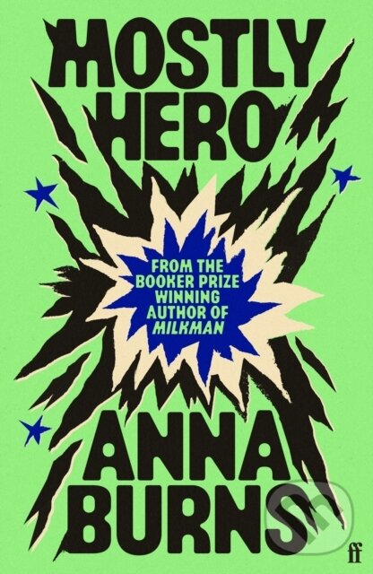 Kniha: Mostly Hero (Anna Burns). Faber and Faber, 2026 Kniha: Mostly Hero (Anna Burns). Faber and Faber, 2026