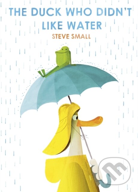 Kniha: The Duck Who Didn't Like Water (Steve Small). Simon & Schuster, 2021 Kniha: The Duck Who Didn't Like Water (Steve Small). Simon & Schuster, 2021