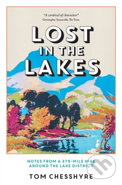 Kniha: Lost in the Lakes (Tom Chesshyre). Summersdale, 2024 Kniha: Lost in the Lakes (Tom Chesshyre). Summersdale, 2024