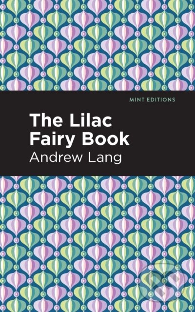 Kniha: The Lilac Fairy Book (Andrew Lang). West Margin Press, 2022 Kniha: The Lilac Fairy Book (Andrew Lang). West Margin Press, 2022