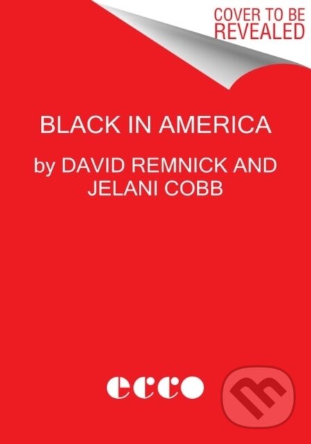 Kniha: Matter of Black Lives (David Remnick a Jelani Cobb). Ecco, 2021 Kniha: Matter of Black Lives (David Remnick a Jelani Cobb). Ecco, 2021