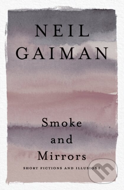 Kniha: Smoke and Mirrors (Neil Gaiman). , 2021 Kniha: Smoke and Mirrors (Neil Gaiman). , 2021