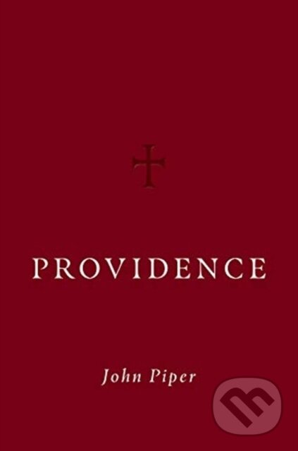 Kniha: Providence (John Piper). Crossway Books, 2021 Kniha: Providence (John Piper). Crossway Books, 2021